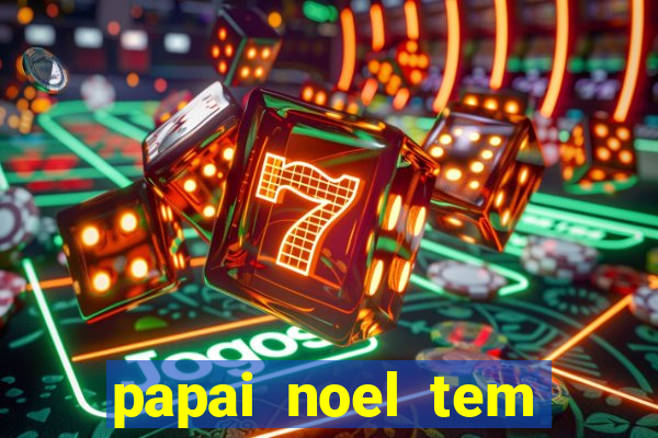 papai noel tem quantos anos